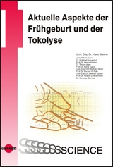 Aktuelle Aspekte der Fr&uuml;hgeburt und der Tokolyse - Horst Steiner
