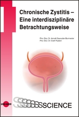 Chronische Zystitis - Eine interdisziplin&auml;re Betrachtungsweise - Annett Gauruder-Burmester, Gralf Popken