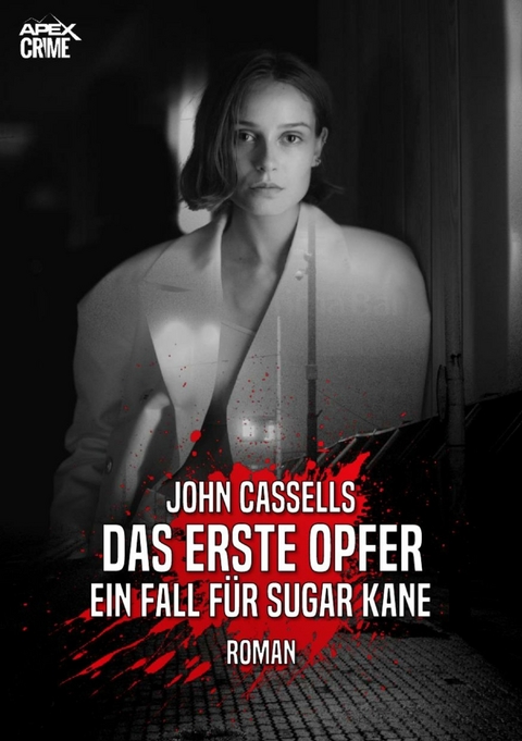 DAS ERSTE OPFER - EIN FALL F&Uuml;R SUGAR KANE - John Cassells