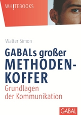GABALs gro&szlig;er Methodenkoffer. Grundlagen der Kommunikation - Walter Simon