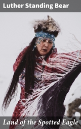 Land of the Spotted Eagle - Luther Standing Bear