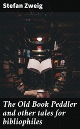 The Old Book Peddler and other tales for bibliophiles - Stefan Zweig