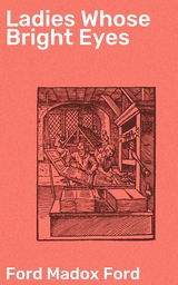 Ladies Whose Bright Eyes - Ford Madox Ford