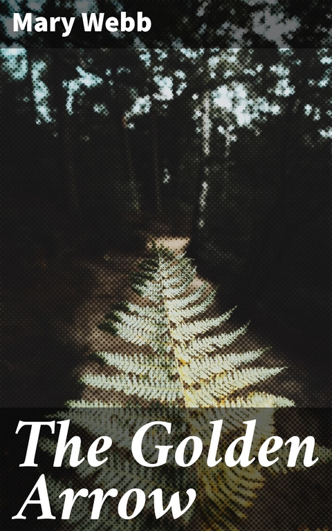 The Golden Arrow - Mary Webb