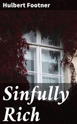 Sinfully Rich - Hulbert Footner