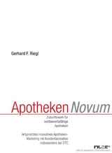 Apotheken Novum, Zukunftswerk f&uuml;r wettbewerbsf&auml;hige Apotheken - Gerhard F Riegl