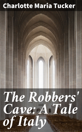 The Robbers' Cave: A Tale of Italy