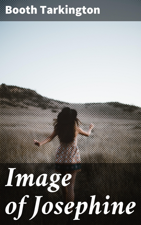 Image of Josephine - Booth Tarkington