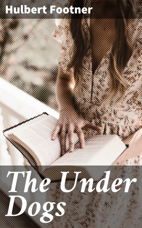 The Under Dogs - Hulbert Footner