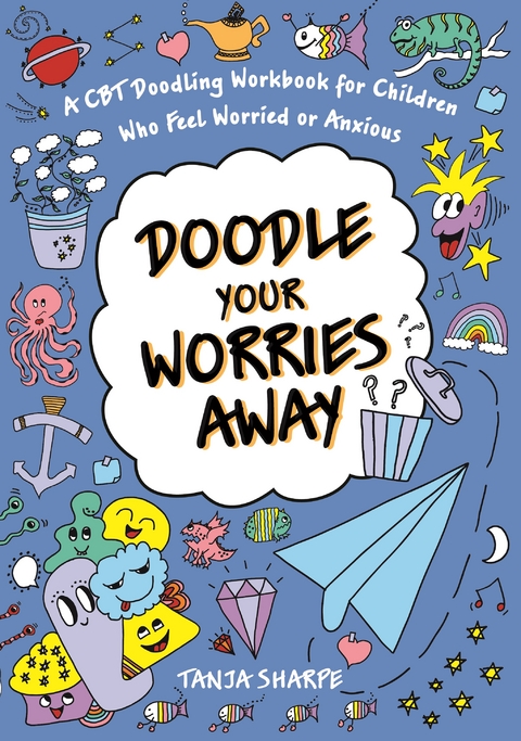 Doodle Your Worries Away - Tanja Sharpe