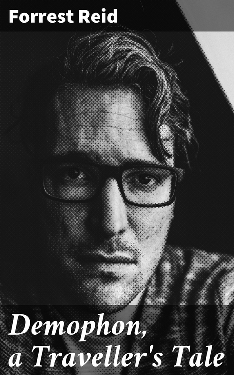 Demophon, a Traveller's Tale - Forrest Reid