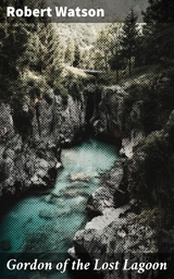Gordon of the Lost Lagoon - Robert Watson