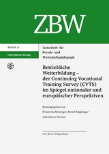 Betriebliche Weiterbildung &ndash; der Continuing Vocational Training Survey (CVTS) im Spiegel nationaler und europ&auml;ischer Perspektiven - 