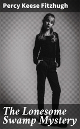 The Lonesome Swamp Mystery - Percy Keese Fitzhugh