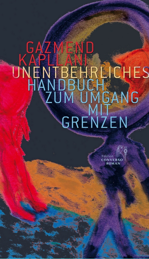 Unentbehrliches Handbuch zum Umgang mit Grenzen - Gazmend Kapllani