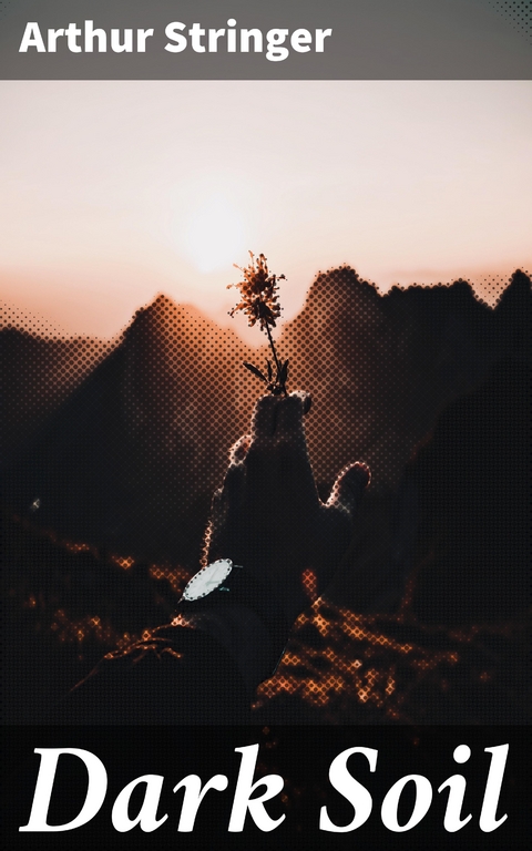 Dark Soil - Arthur Stringer
