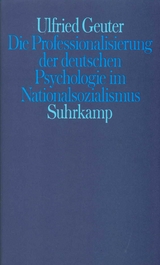 Die Professionalisierung der deutschen Psychologie im Nationalsozialismus - Ulfried Geuter