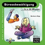 Stressbew&auml;ltigung - fit in 30 Minuten - Barbara Hipp