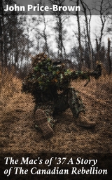 The Mac's of '37 A Story of The Canadian Rebellion - John Price-Brown