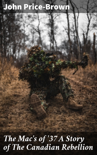 The Mac's of '37 A Story of The Canadian Rebellion