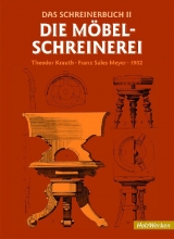 Die Möbelschreinerei Das Schreinerbuch II - Krauth, Theodor; Meyer, Franz Sales