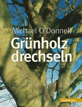 Grünholz drechseln - Michael O' Donnell