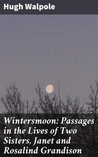 Wintersmoon: Passages in the Lives of Two Sisters, Janet and Rosalind Grandison
