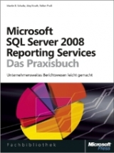Microsoft SQL Server 2008 Reporting Services - Das Praxisbuch - Martin B Schultz, J&ouml;rg Knuth, Volker Pru&szlig;