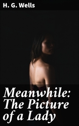 Meanwhile: The Picture of a Lady - H. G. Wells