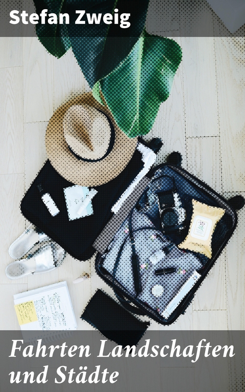 Fahrten Landschaften und St&auml;dte - Stefan Zweig