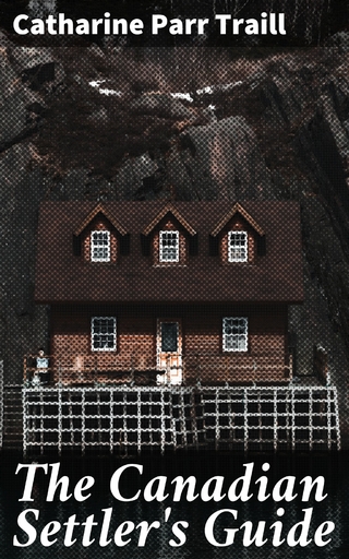 The Canadian Settler's Guide