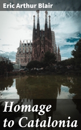 Homage to Catalonia - Eric Arthur Blair