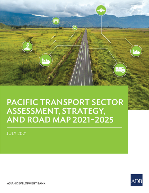 Pacific Transport Sector Assessment, Strategy, and Road Map 2021&ndash;2025