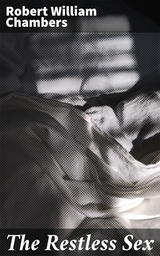 The Restless Sex - Robert William Chambers