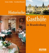 Historische Gasth&ouml;fe in Brandenburg - G&uuml;nter K&ouml;hler, Friedhold Birnstiel