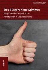 Des B&uuml;rgers neue Stimme: M&ouml;glichkeiten der politischen Partizipation in Social Networks. - Kristin Pleuger