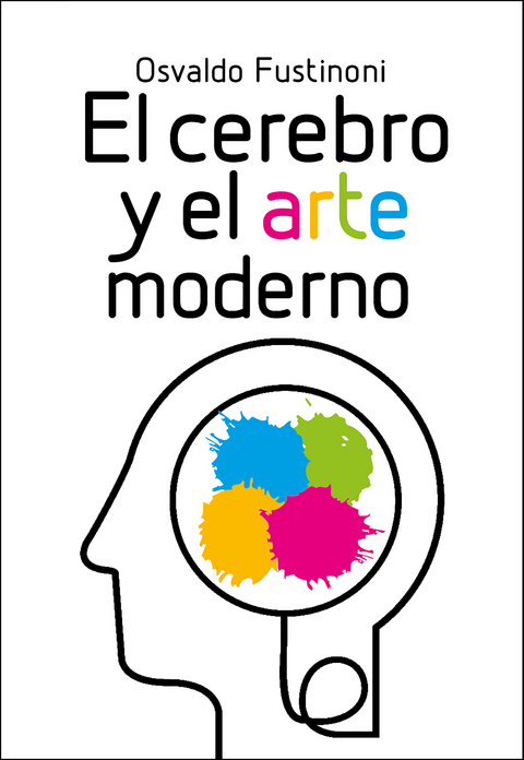 El cerebro y el arte moderno - Osvaldo Fustinoni