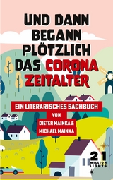 Und dann begann pl&ouml;tzlich das Corona Zeitalter - Dieter Mainka, Michael Mainka
