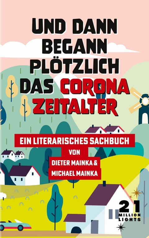 Und dann begann pl&ouml;tzlich das Corona Zeitalter - Dieter Mainka, Michael Mainka