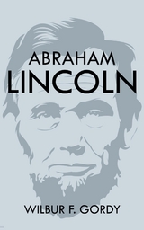 Abraham Lincoln - Wilbur F. Gordy