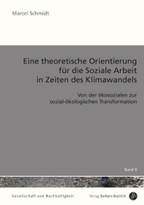 Eine theoretische Orientierung f&uuml;r die Soziale Arbeit in Zeiten des Klimawandels - Marcel Schmidt
