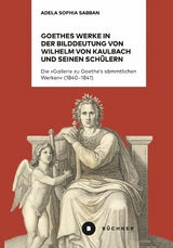 Goethes Werke in der Bilddeutung von Wilhelm von Kaulbach und seinen Sch&uuml;lern - Adela Sophia Sabban