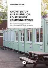 Architektur als Ausdruck politischer Kommunikation - Franziska K&uuml;ster