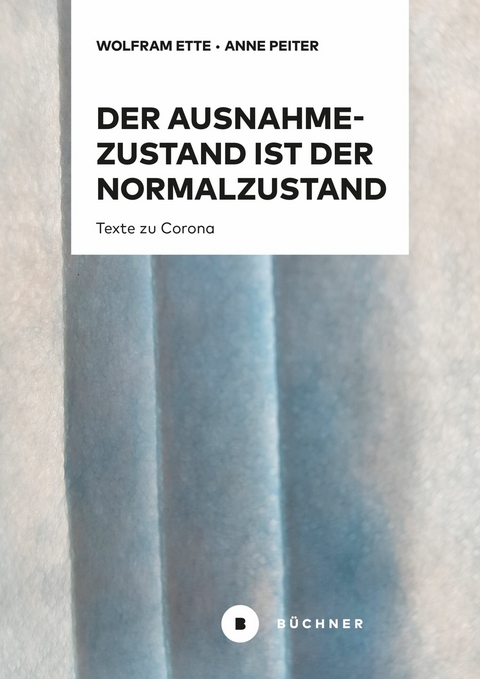 Der Ausnahmezustand ist der Normalzustand, nur wahrer - Wolfram Ette, Anne D. Peiter