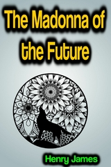 The Madonna of the Future - Henry James