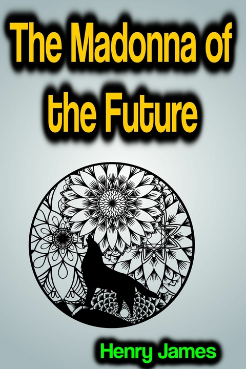 The Madonna of the Future - Henry James