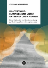 Innovationsmanagement unter extremer Unsicherheit - Stefanie Vollmann