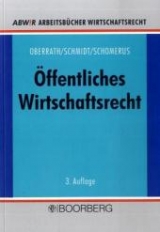 Öffentliches Wirtschaftsrecht - Jörg-Dieter Oberrath, Alexander Schmidt, Thomas Schomerus