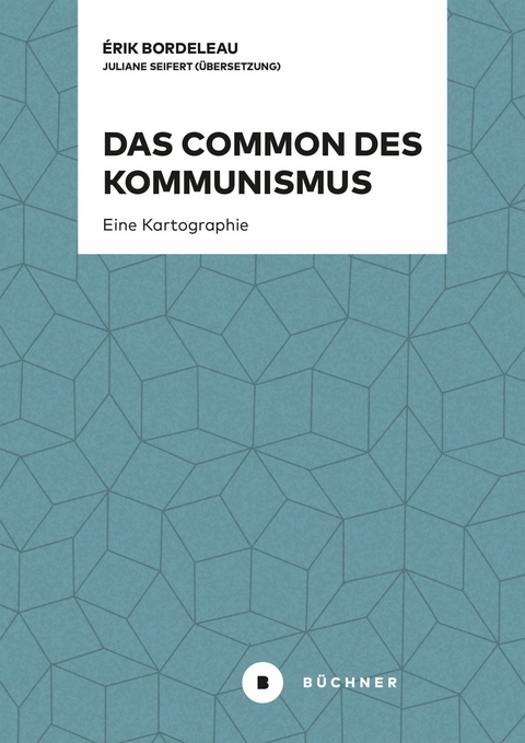 Das Common des Kommunismus - &Eacute;rik Bordeleau
