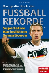 Das gro&szlig;e Buch der Fu&szlig;ball-Rekorde - Omar Gisler